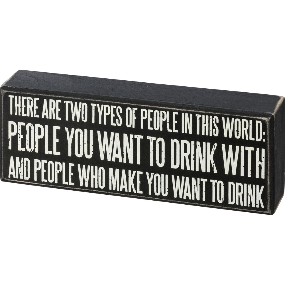 Two Types Of People In This World Box Sign 110353