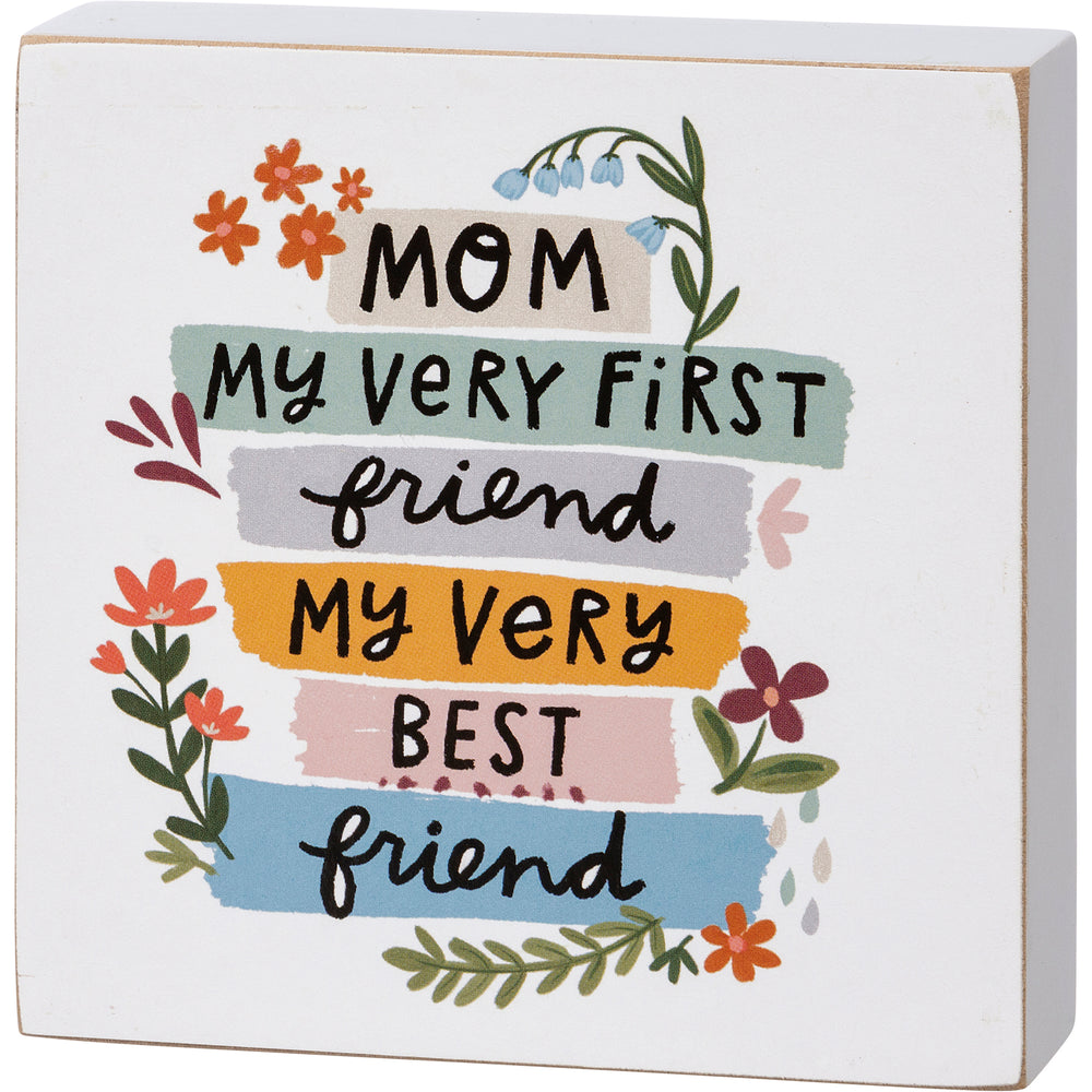 Mom My First Friend My Best Friend Block Sign 111383