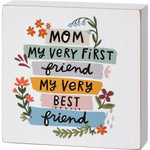 Mom My First Friend My Best Friend Block Sign 111383