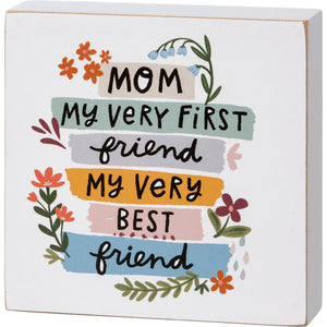 Mom My First Friend My Best Friend Block Sign 111383