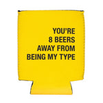 You're 8 Beers Away Koozie