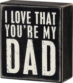 You're My Dad Box Sign