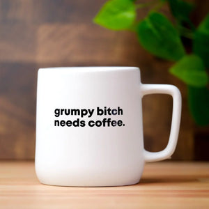 GRUMPY BITCH NEEDS COFFEE... CERAMIC MUG  14 oz