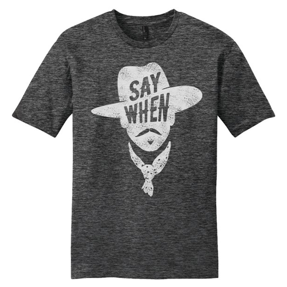 Say When Unisex Tee